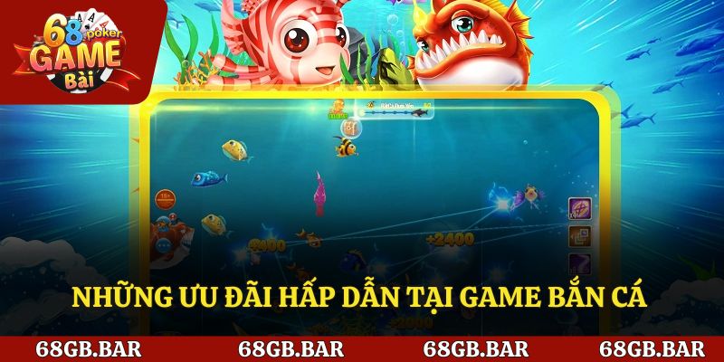 Những ưu đãi hấp dẫn tại game bắn cá