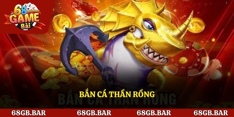 Bắn Cá Thần Rồng - Trò Chơi Hấp Dẫn Tại 68 Game Bài