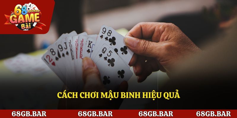 Cách chơi mậu binh hiệu quả
