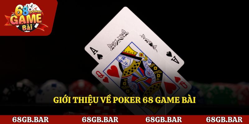 Giới thiệu poker 68 game bài