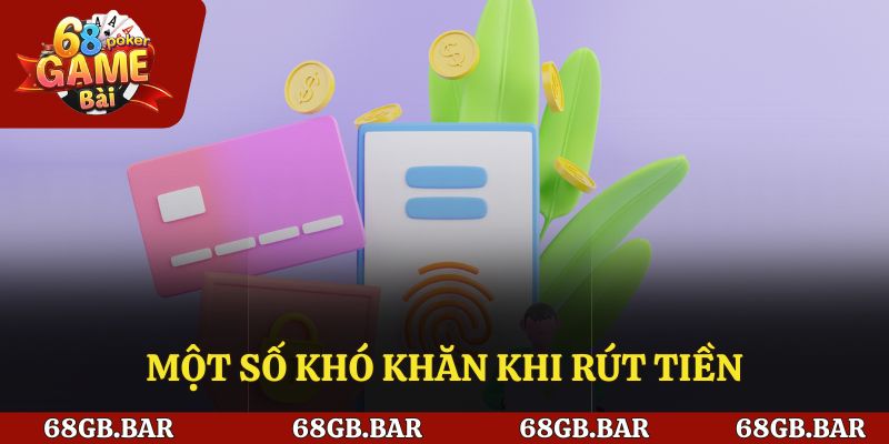 Khó khăn khi rút tiền tại cổng game