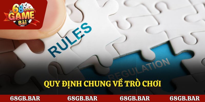Tổng quan về quy định chung của 68 Game bài