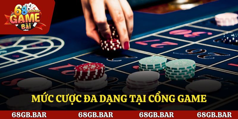 Mức cược đa dạng tại cổng game