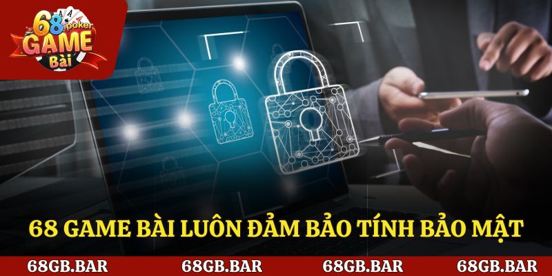 68 Game Bài luôn đảm bảo tính bảo mật