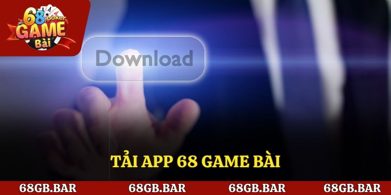 Thực hiện tải app để trải nghiệm tiện lợi